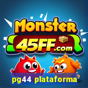 pg44 plataforma